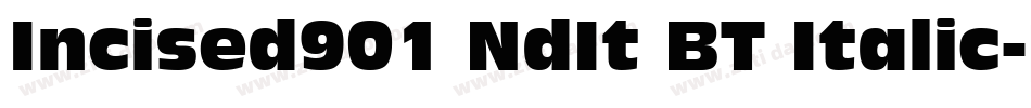 Incised901 NdIt BT Italic字体转换